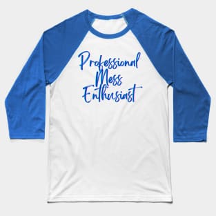 Professional Mess Enthusiast Baseball T-Shirt